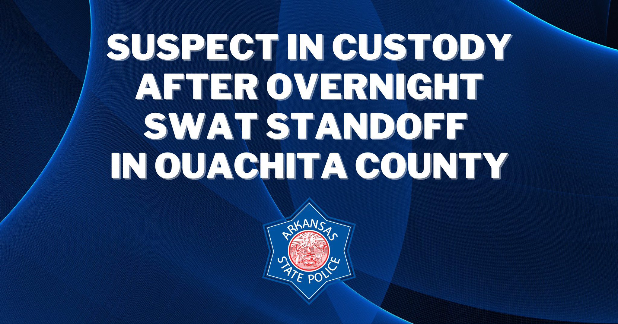 SUSPECT IN CUSTODY AFTER OVERNIGHT SWAT STANDOFF IN OUACHITA COUNTY ...